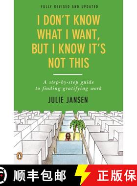 预订 I Don't Know What I Want, But I Know It's Not This: A Step-By-Step Guide to Finding Gratifying W... [9780143128519]