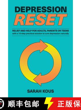 【3-4周达】Depression Reset: Relief and Help for Adults, Parents or Teenagers: 10-Step Practical Solu... [9780648164845]