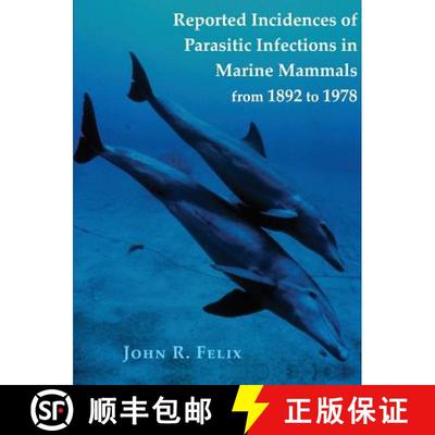 【3-4周达】Reported Incidences of Parasitic Infections in Marine Mammals from 1892 to 1978 [9781609620424]