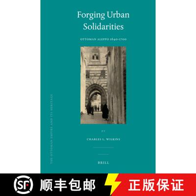 预订 精装 Forging Urban Solidarities: Ottoman Aleppo 1640-1700 [9789004169074]
