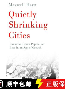 【3-4周达】Quietly Shrinking Cities: Canadian Urban Population Loss in an Age of Growth [9780774866170]