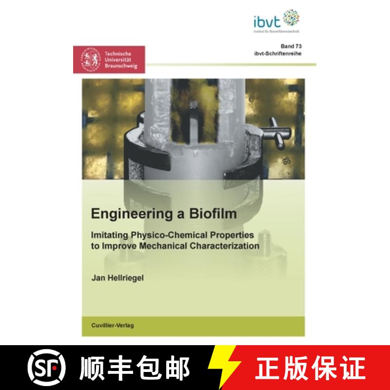 【2-3周达】Engineering a Biofilm: Imitating Physico-Chemical Properties to Improve Mechanical Charact... [9783954047536]