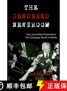 预订 Gendered Newsroom: How Journalists Experience the Changing World of Media [9781572738720]