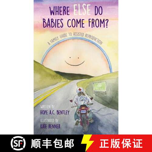 【3-4周达】精装 Where Else Do Babies Come From?: A Family Guide to Assisted Reproduction [9781732764514]