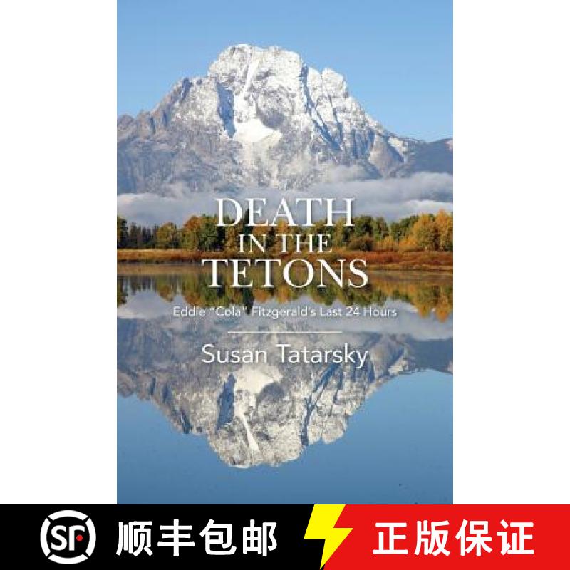 【3-4周达】Death in the Tetons: Eddie Cola Fitzgerald's Last 24 Hours [9780985924546]