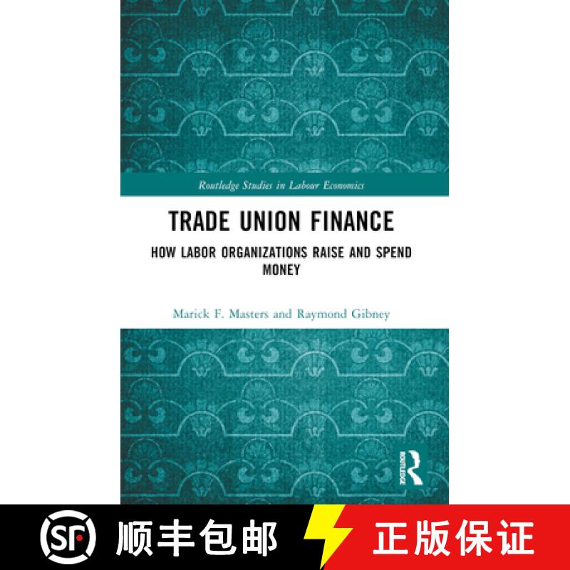 【3-4周达】Trade Union Finance: How Labor Organizations Raise and Spend Money [9781032371399]