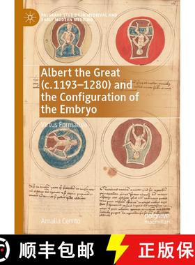 【3-4周达】Albert the Great (c. 1193-1280) and the Configuration of the Embryo : Virtus Formativa [9783031240225]