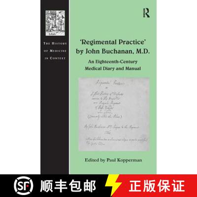 【3-4周达】'Regimental Practice' by John Buchanan, M.D. : An Eighteenth-Century Medical Diary and Manual [9780754668770]