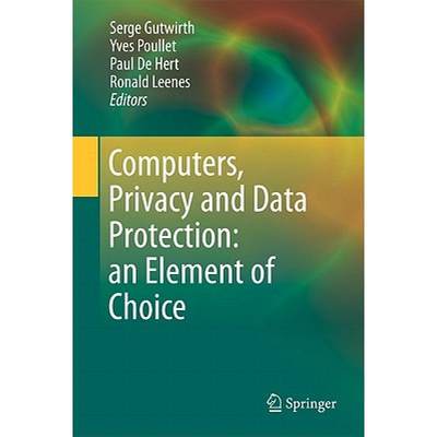 【4周达】Computers, Privacy and Data Protection: An Element of Choice [9789400706408]