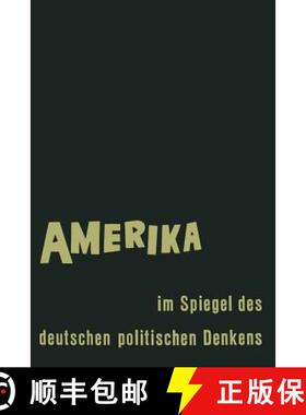 【3-4周达】Amerika im Spiegel des deutschen politischen Denkens: Äußerungen deutscher Staatsmänner... [9783663061687]
