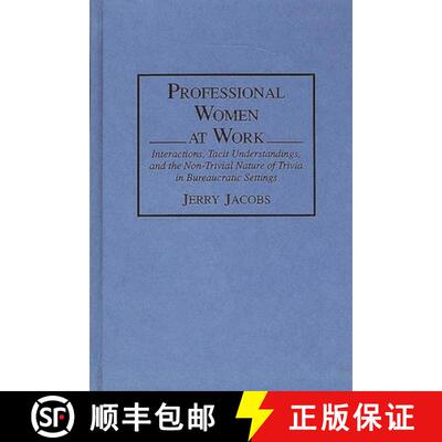 【3-4周达】Professional Women at Work: Interactions, Tacit Understandings, and the Non-Trivial Nature... [9780897893800]