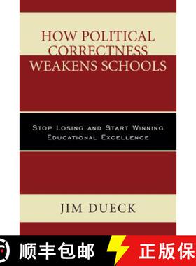 预订 How Political Correctness Weakens Schools : Stop Losing and Start Winning Educational Excellence [9781475829860]