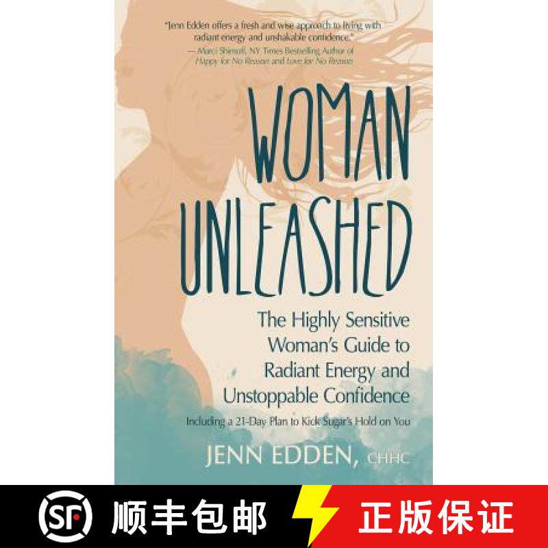 预订 Woman Unleashed: The Highly Sensitive Woman's Guide to Radiant Energy, Unstoppable Confidence, a... [9780988447158]