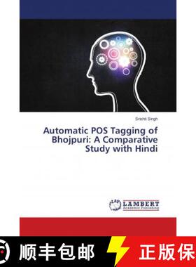 预订 Automatic POS Tagging of Bhojpuri: A Comparative Study with Hindi [9786138389927]