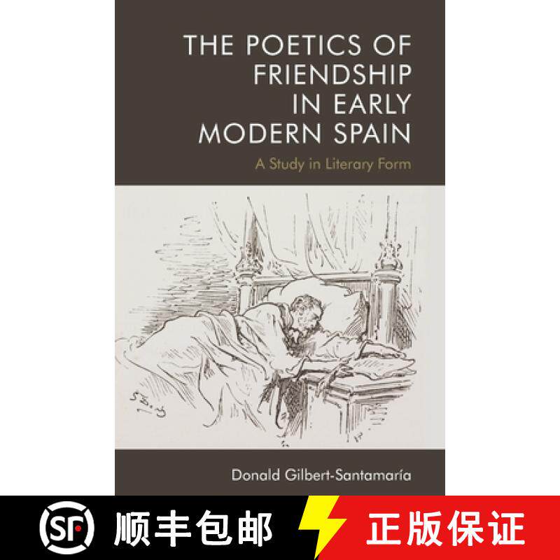 【3-4周达】The Poetics of Friendship in Early Modern Spain: A Study in Literary Form [9781474458054]