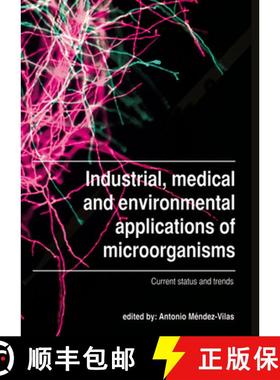 预订 Industrial, Medical and Environmental Applications of Microorganisms: Current Status and Trends [9789086862436]