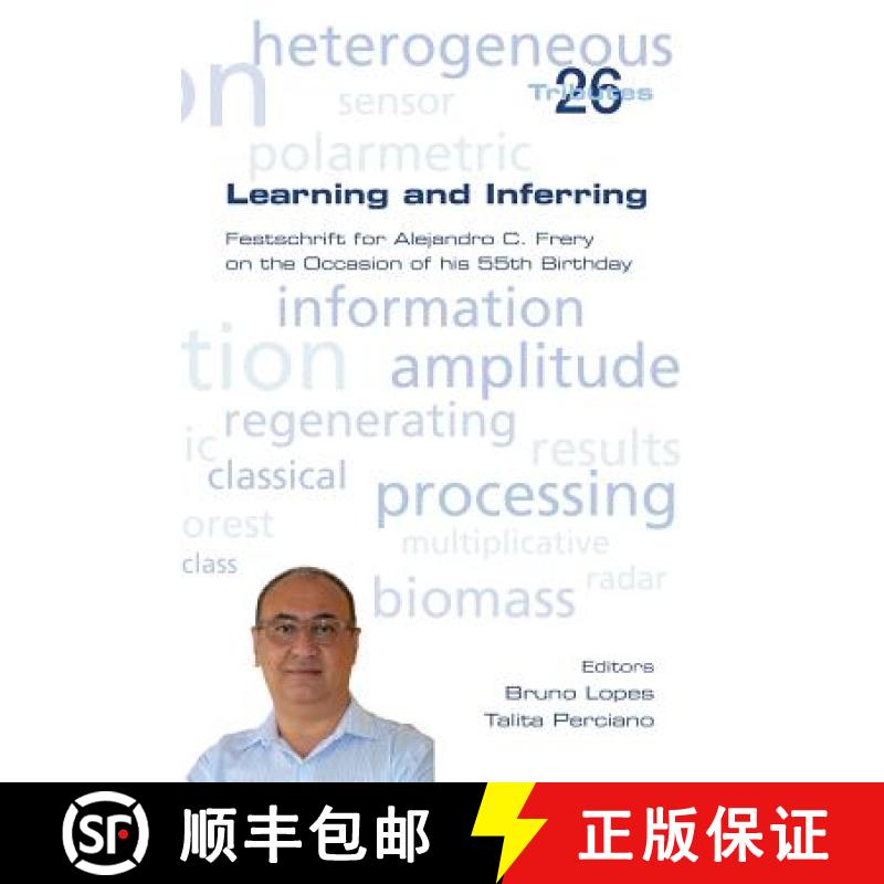 【2-3周达】Learning and Inferring.  Festschrift for Alejandro C. Frery on the Occasion of his 55th Bi... [9781848901711]