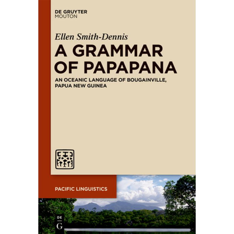 【4周达】A Grammar of Papapana: An Oceanic Language of Bougainville, Papua New Guinea [9781501516801]