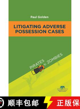 【3-4周达】Litigating Adverse Possession Cases: Pirates V. Zombies [9781639054381]