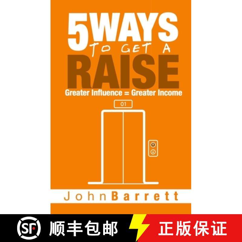 预订 5 Ways To Get A Raise: Greater Influence = Greater Income [9780988828483]
