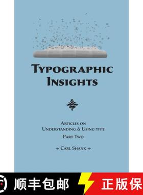 预订 Typographic Insights: Articles on Understanding & Using Type. Part 2 [9781304956668]