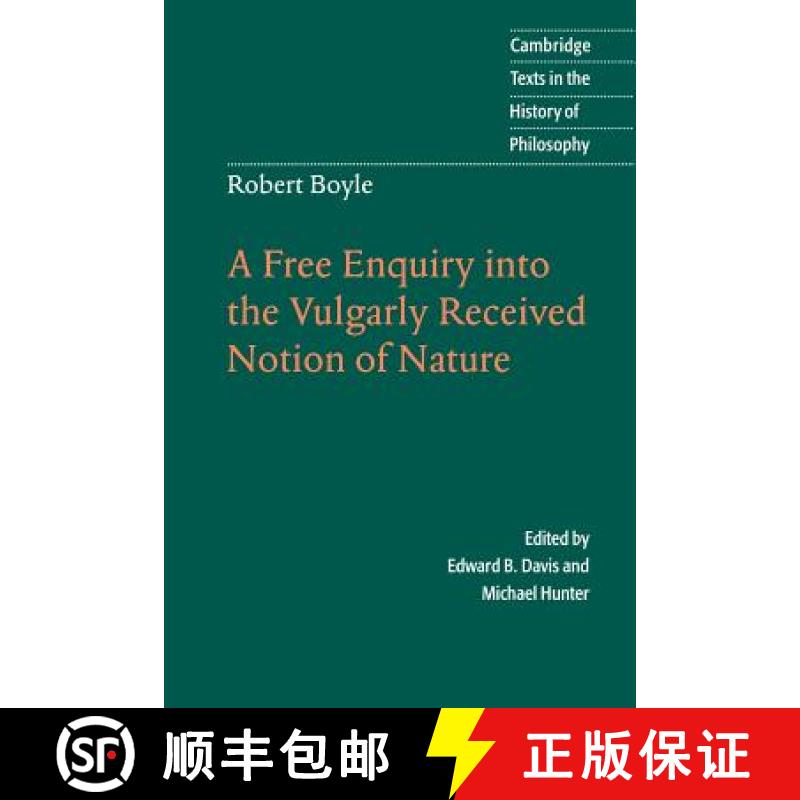 【3-4周达】Robert Boyle: A Free Enquiry into the Vulgarly Received Notion of Nature: - Robert Boyle: ... [9780521567961]