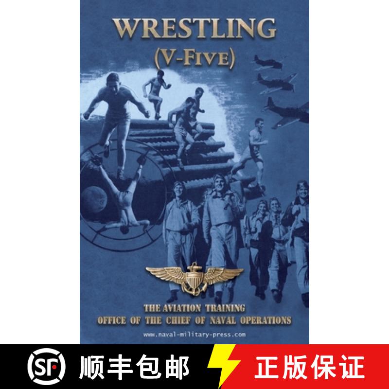 【2-3周达】WRESTLING (V-Five) The Aviation Training Office of the Chief of Naval Operations [9781474539685]