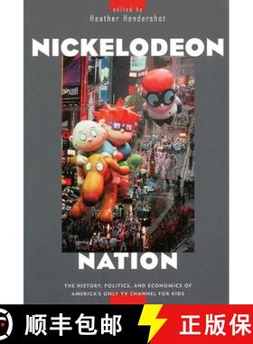 【3-4周达】Nickelodeon Nation: The History, Politics, and Economics of America's Only TV Channel for ... [9780814736524]