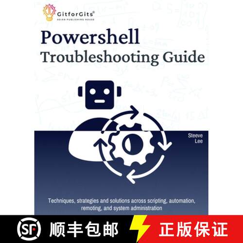 【3-4周达】PowerShell Troubleshooting Guide: Techniques, strategies and solutions across scripting, a... [9788119177271]