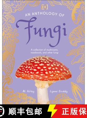 【3-4周达】An Anthology of Fungi: A Collection of More Than 100 Mushrooms, Toadstools and Other Fungi [9780593846131]