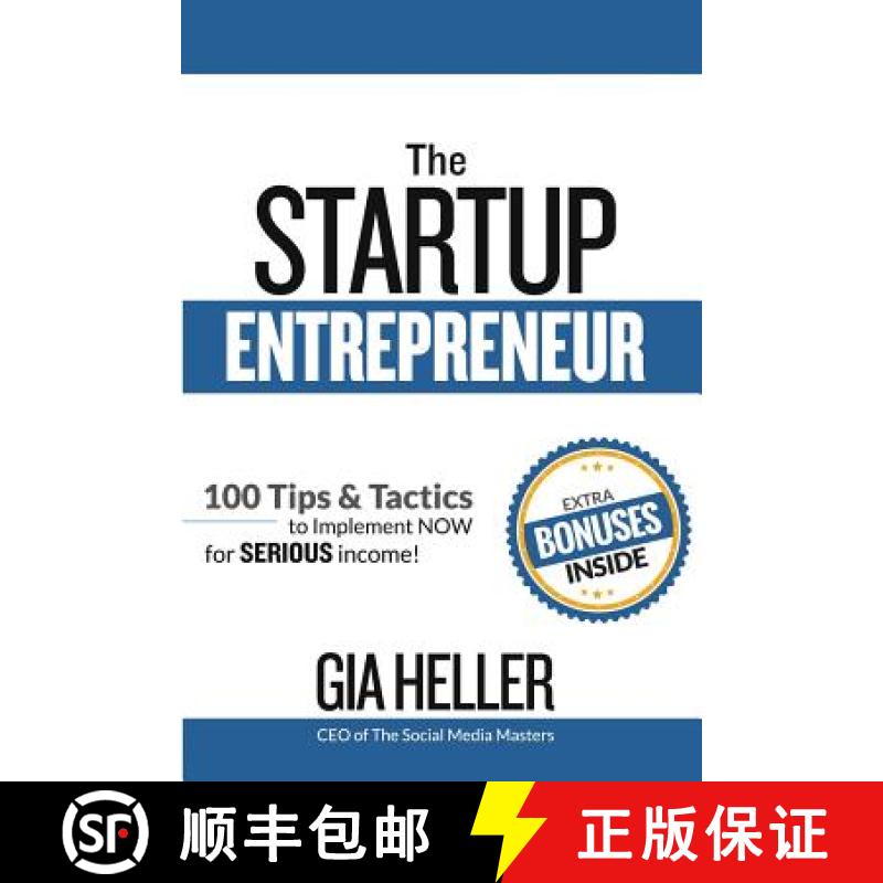 【4周达】The Startup Entrepreneur: 100 Tips and Tactics to implement NOW for Serious income! [9780997340860]