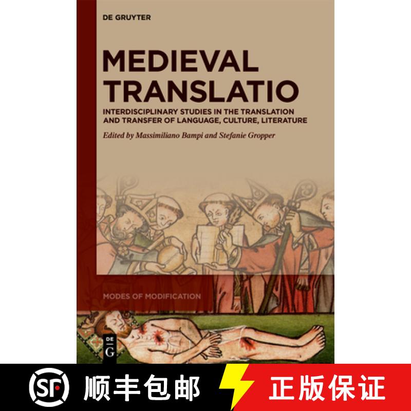 【3-4周达】Medieval Translatio: Interdisciplinary Studies in the Translation and Transfer of Language... [9783111215877]