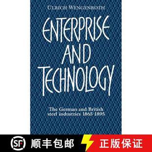 【3-4周达】Enterprise and Technology: The German and British Steel Industries, 1897–1914 [9780521384254]