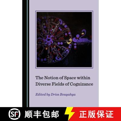 预订 The Notion of Space Within Diverse Fields of Cognizance [9781527571723]