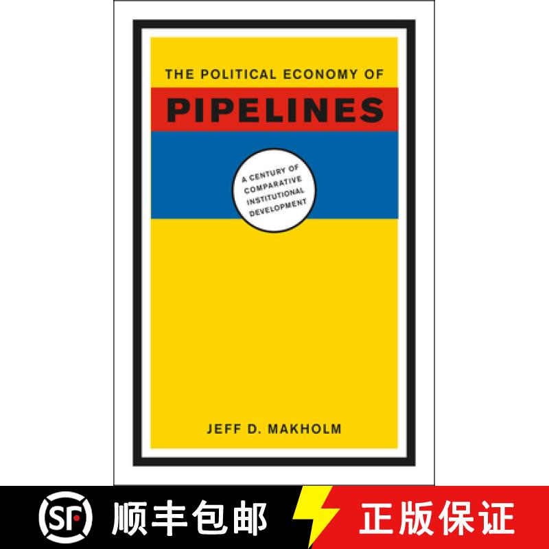 预订 The Political Economy of Pipelines: A Century of Comparative Institutional Development [9780226502106]