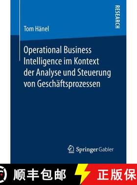 【3-4周达】Operational Business Intelligence Im Kontext Der Analyse Und Steuerung Von Geschäftsproze... [9783658166342]