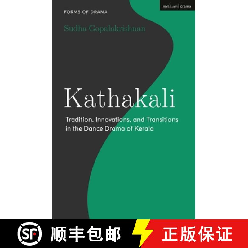 【3-4周达】Kathakali: Tradition, Innovations and Transitions in the Dance Drama of Kerala [9781350236325]