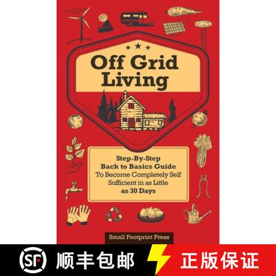 【3-4周达】Off Grid Living: A STEP-BY-STEP, BACK TO BASICS GUIDE TO BECOME COMPLETELY SELF-SUFFICIENT... [9781804211298]