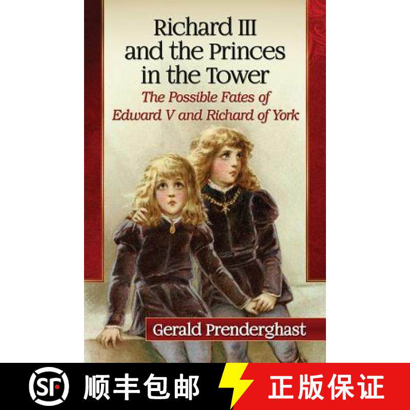 【3-4周达】Richard III and the Princes in the Tower : The Possible Fates of Edward V and Richard of York [9781476666655]