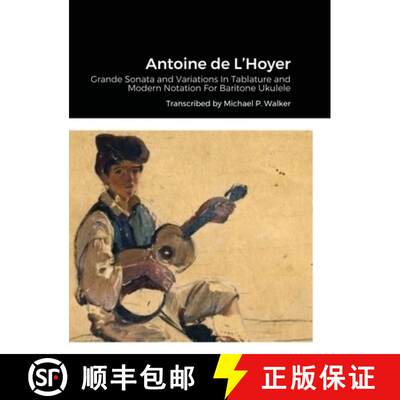 预订 Antoine de L'Hoyer: Grande Sonata and Variations In Tablature and Modern Notation For Baritone U...[9781716251429]