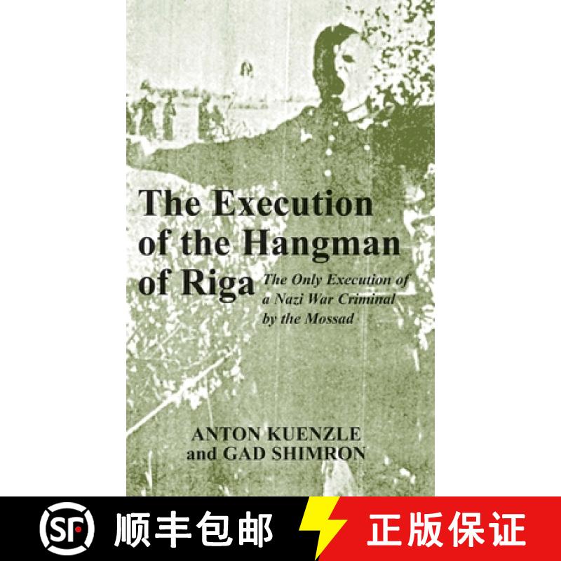 【3-4周达】The Execution of the Hangman of Riga: The Only Execution of a Nazi War Criminal by the Mossad [9780853035251]