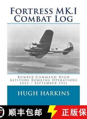 【3-4周达】Fortress MK.I Combat Log: Bomber Command High Altitude Bombing Operations, July - Septembe... [9781903630570]