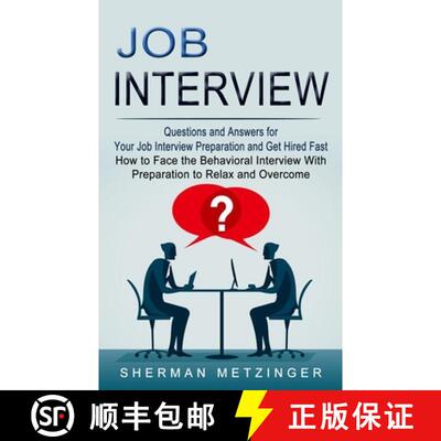 【3-4周达】Job Interview: Questions and Answers for Your Job Interview Preparation and Get Hired Fast... [9781774853689]