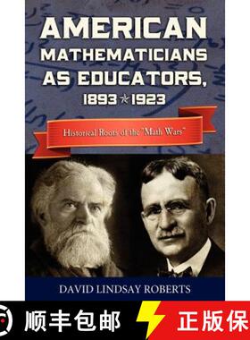 【3-4周达】American Mathematicians as Educators, 1893--1923: Historical Roots of the Math Wars [9780983700449]