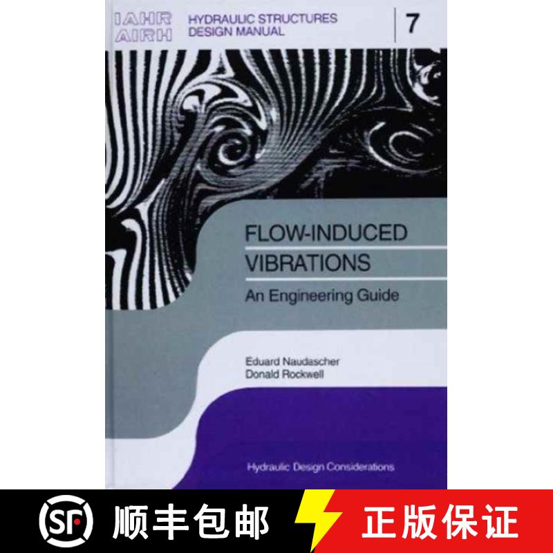 【3-4周达】Flow-induced Vibrations: an Engineering Guide: IAHR Hydraulic Structures Design Manuals 7 [9789054101314]
