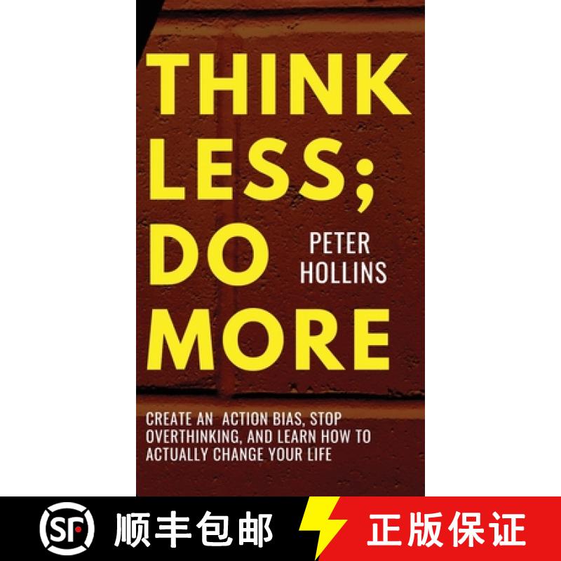 【3-4周达】Think Less; Do More: Create An Action Bias, Stop Overthinking, and Learn How to Actually C... [9781647434601]