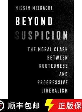 预订 Beyond Suspicion: The Moral Clash Between Rootedness and Progressive Liberalism Volume 4 [9780520382855]