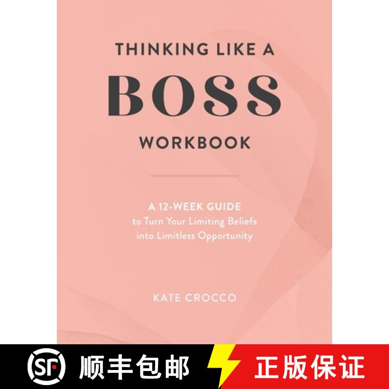 【3-4周达】Thinking Like a Boss Workbook: A 12-Week Guide to Turn Your Limiting Beliefs into Limitles... [9781735815718]