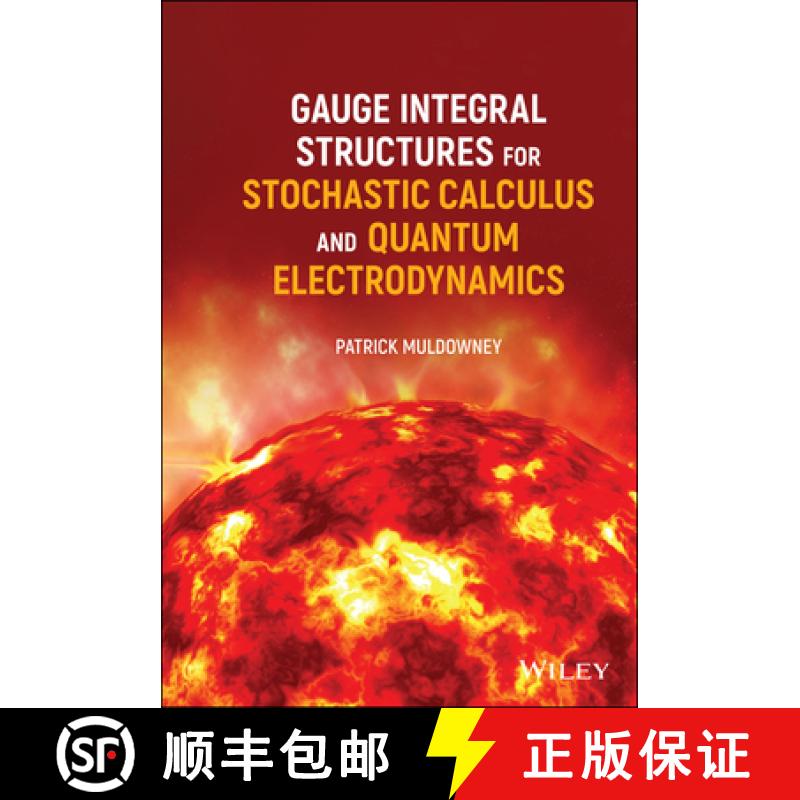 【3-4周达】Gauge Integral Structures For Stochastic Calculus And Quantum Electrodynamics [Wiley数学] [9781119595496]