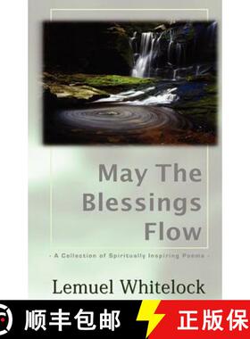 预订 May The Blessings Flow: A Collection of Spiritually Inspiring Poems [9780984501090]
